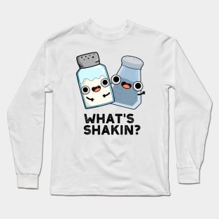 What's Shakin Funny Salt And Pepper Shaker Pun Long Sleeve T-Shirt